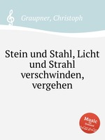 Stein und Stahl, Licht und Strahl verschwinden, vergehen