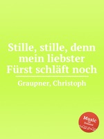 Stille, stille, denn mein liebster Frst schlft noch