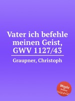 Vater ich befehle meinen Geist, GWV 1127/43