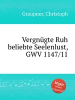 Vergngte Ruh beliebte Seelenlust, GWV 1147/11