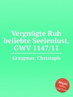 Vergngte Ruh beliebte Seelenlust, GWV 1147/11