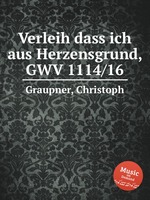 Verleih dass ich aus Herzensgrund, GWV 1114/16