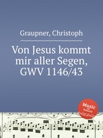 Von Jesus kommt mir aller Segen, GWV 1146/43