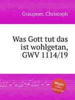 Was Gott tut das ist wohlgetan, GWV 1114/19