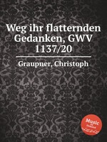 Weg ihr flatternden Gedanken, GWV 1137/20