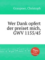 Wer Dank opfert der preiset mich, GWV 1155/45