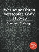 Wer seine Ohren verstopfet, GWV 1155/33