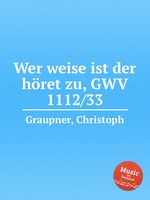 Wer weise ist der hret zu, GWV 1112/33