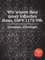 Wir wissen dass unser irdisches Haus, GWV 1175/39b