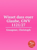 Wisset dass euer Glaube, GWV 1121/27