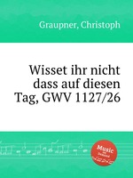 Wisset ihr nicht dass auf diesen Tag, GWV 1127/26