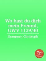 Wo hast du dich mein Freund, GWV 1129/40