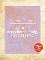 Wo ist der neugeborne Knig, GWV 1111/37