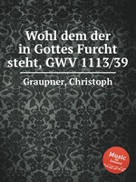 Wohl dem der in Gottes Furcht steht, GWV 1113/39