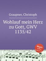 Wohlauf mein Herz zu Gott, GWV 1135/42