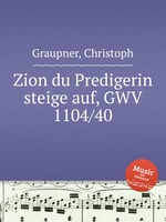 Zion du Predigerin steige auf, GWV 1104/40