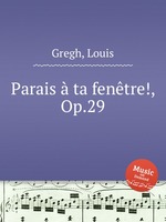 Parais  ta fentre!, Op.29