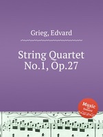 Струнный квартет №.1, Op.27. String Quartet No.1, Op.27 by Grieg, Edvard