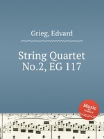 Струнный квартет №.2, EG 117. String Quartet No.2, EG 117 by Grieg, Edvard