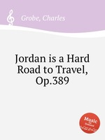 Jordan is a Hard Road to Travel, Op.389
