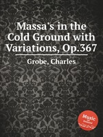 Massa`s in the Cold Ground with Variations, Op.367