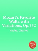 Mozart`s Favorite Waltz with Variations, Op.752