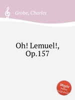 Oh! Lemuel!, Op.157