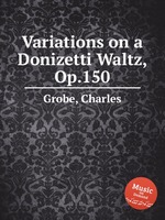 Variations on a Donizetti Waltz, Op.150
