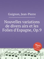 Nouvelles variations de divers airs et les Folies d`Espagne, Op.9