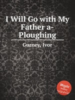 I Will Go with My Father a-Ploughing