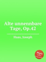 Alte unnennbare Tage, Op.42