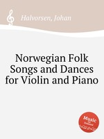 Norwegian Folk Songs and Dances for Violin and Piano
