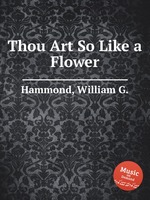 Thou Art So Like a Flower