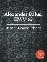 Александр Балус, HWV 65. Alexander Balus, HWV 65 by George Frideric Handel