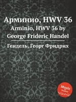 Арминио, HWV 36. Arminio, HWV 36 by George Frideric Handel
