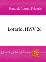 Лотарио, HWV 26. Lotario, HWV 26 by George Frideric Handel