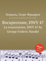 Воскресение, HWV 47. La resurrezione, HWV 47 by George Frideric Handel