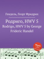 Родриго, HWV 5. Rodrigo, HWV 5 by George Frideric Handel