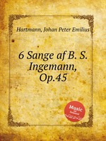 6 Sange af B. S. Ingemann, Op.45