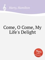 Come, O Come, My Life`s Delight