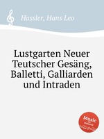 Lustgarten Neuer Teutscher Gesng, Balletti, Galliarden und Intraden