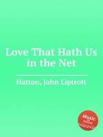 Love That Hath Us in the Net