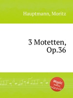 3 Motetten, Op.36