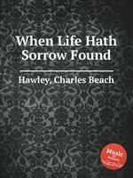 When Life Hath Sorrow Found
