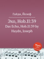 Эхо, Hob.II:39. Das Echo, Hob.II:39 by Haydn, Joseph