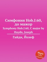 Симфония Hob.I:60, до мажор. Symphony Hob.I:60, C major by Haydn, Joseph