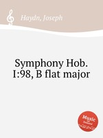 Симфония Hob.I:98, си-бемоль мажор. Symphony Hob.I:98, B flat major by Haydn, Joseph