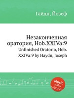 Незаконченная оратория, Hob.XXIVa:9. Unfinished Oratorio, Hob.XXIVa:9 by Haydn, Joseph