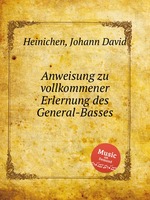 Anweisung zu vollkommener Erlernung des General-Basses