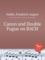 Canon and Double Fugue on BACH